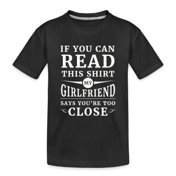 My girlfriend says you're too close - T-shirt bio Premium Enfant - noir - Devant