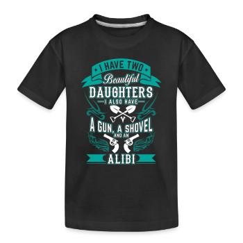 Two beautiful daughters a gun a shovel an alibi - Kinder Premium Bio T-Shirt - Schwarz - Vorne