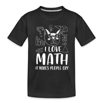 I love Math it makes people cry - T-shirt bio Premium Enfant - noir - Devant