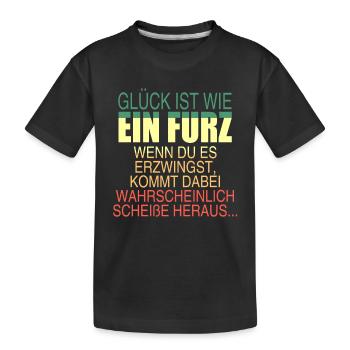 Glück ist wie ein Furz! - Kinder Premium Bio T-Shirt - Schwarz - Vorne