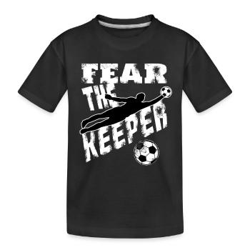 Fürchte den Torwart Torhüter Tormann Fußball WM - Kinder Premium Bio T-Shirt - Schwarz - Vorne