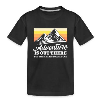 Adventure is out there are bugs - Kids' Premium Organic T-Shirt - black - Front