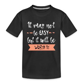 Ce ne sera peut-être pas facile mais ça en vaudra la peine T-shirt - T-shirt bio Premium Enfant - noir - Devant