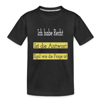 Ich habe immer Recht - Kinder Premium Bio T-Shirt - Schwarz - Vorne