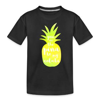 You Are The Pina To My Colada - Pineapple T Shirt - Kinder Premium Bio T-Shirt - Schwarz - Vorne