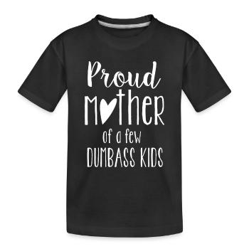 Proud Mother of a few dumbass Kids - T-shirt bio Premium Enfant - noir - Devant