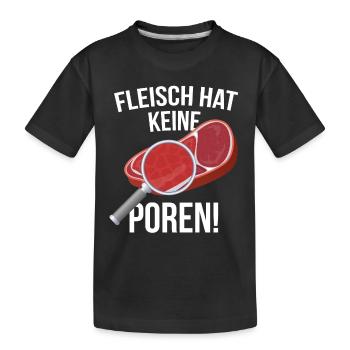 "Fleisch hat keine Poren!" - Kinder Premium Bio T-Shirt - Schwarz - Vorne