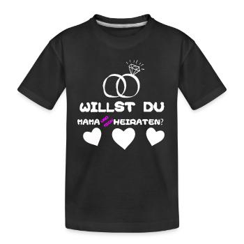 Willst du Mama und mich heiraten? - Kinder Premium Bio T-Shirt - Schwarz - Vorne