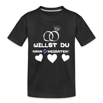 Willst du Mama und mich heiraten - Kinder Premium Bio T-Shirt - Schwarz - Vorne