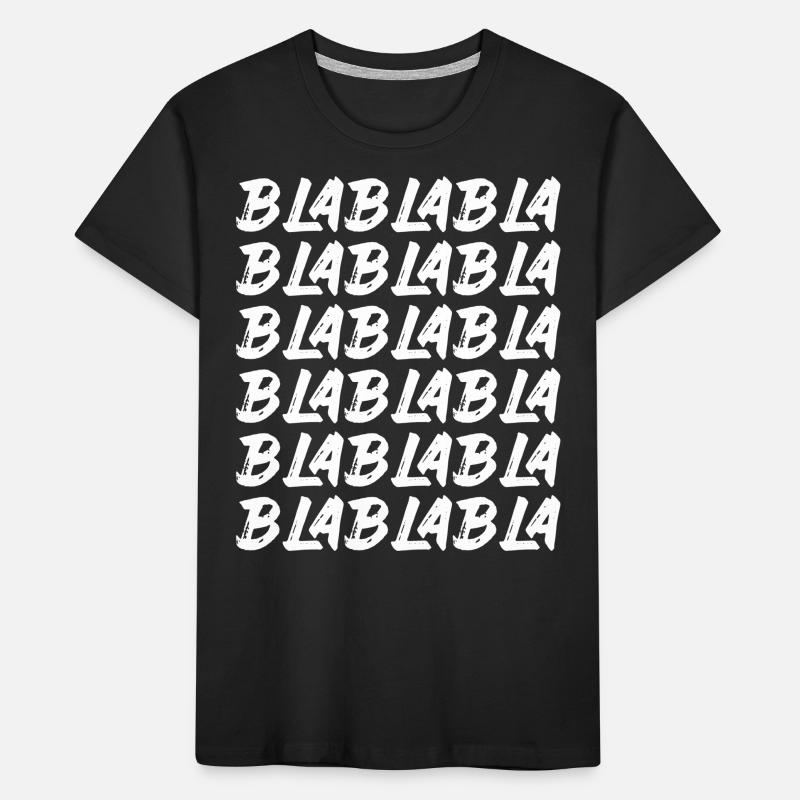 Bla Bla Bla Bla Bla Stupid chatter Labern Kids' Premium Organic T-Shirt