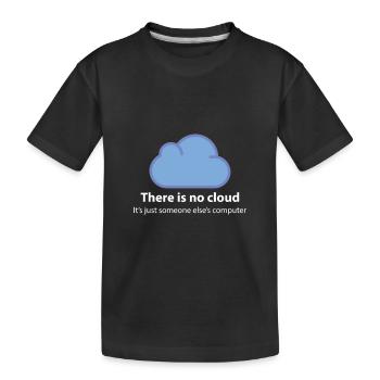 there is no cloud - Kids' Premium Organic T-Shirt - black - Front