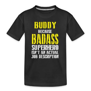 Buddy Parce que Superhero n'est pas une description de poste - T-shirt bio Premium Enfant - noir - Devant