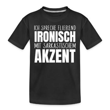 Ich spreche fließend ironisch sarkastisch Akzent - Kinder Premium Bio T-Shirt - Schwarz - Vorne