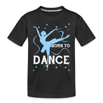 Tanz geboren um zu tanzen - Kinder Premium Bio T-Shirt - Schwarz - Vorne