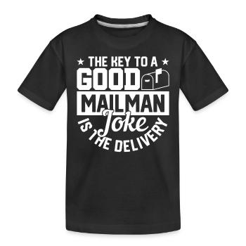 A GOOD MAILMAN JOKE GIFTS FOR POSTMEN, - Kids' Premium Organic T-Shirt - black - Front