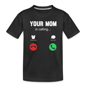 your mom is calling - Kids' Premium Organic T-Shirt - black - Front