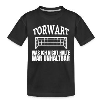 Torwart Fußball Torhüter Spruch Handball Tormann - Kinder Premium Bio T-Shirt - Schwarz - Vorne