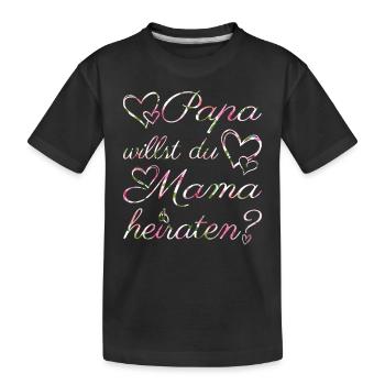 Papa willst du Mama heiraten? Verlobung Antrag - Kinder Premium Bio T-Shirt - Schwarz - Vorne