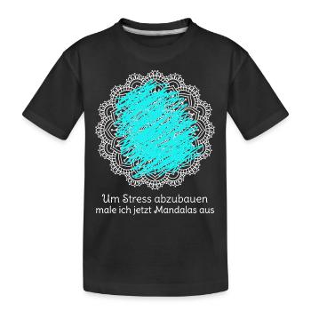 Um Stress abzubauen male ich jetzt Mandalas aus - Kinder Premium Bio T-Shirt - Schwarz - Vorne