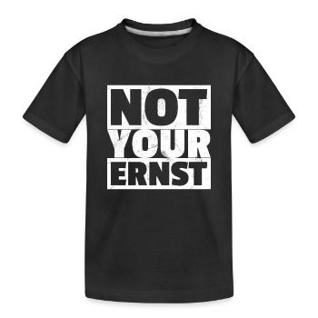 Not Your Ernst - Nicht Dein Ernst Denglisch - Kinder Premium Bio T-Shirt - Schwarz - Vorne