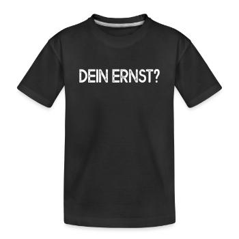 Dein Ernst Ernsthaft Not Your Ernst Echt Seriously - Kinder Premium Bio T-Shirt - Schwarz - Vorne