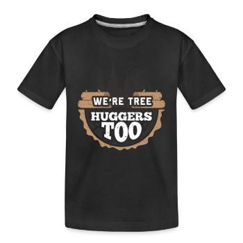 We're Tree Huggers Too Gift for a Logger - Kids' Premium Organic T-Shirt - black - Front