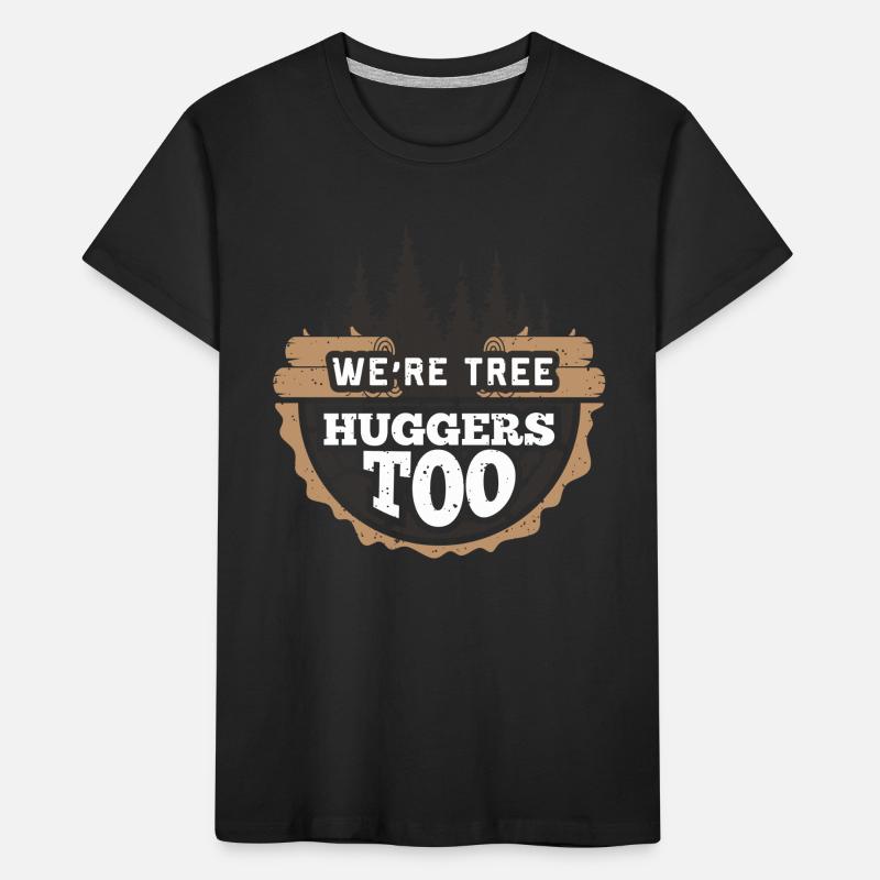 We're Tree Huggers Too Gift for a Logger Kids' Premium Organic T-Shirt