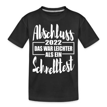 Abschluss 22 Das war leichter als ein Schnelltest - Kinder Premium Bio T-Shirt - Schwarz - Vorne