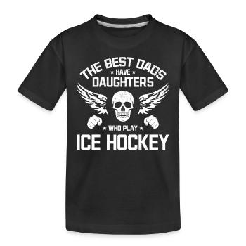 Die besten Väter haben Töchter Eishockey spielen - Kinder Premium Bio T-Shirt - Schwarz - Vorne