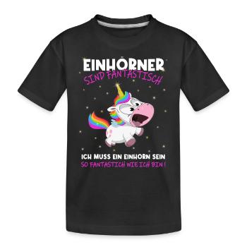 Einhörner sind Fantastisch, ich muss ein - Einhorn - Kinder Premium Bio T-Shirt - Schwarz - Vorne