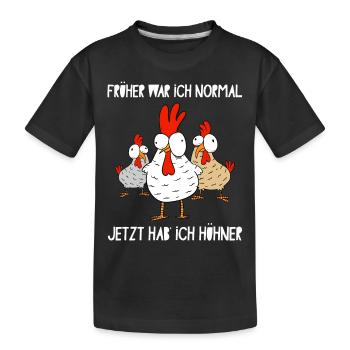 Früher War Ich Normal Heute Habe Ich Hühner Huhn - Kinder Premium Bio T-Shirt - Schwarz - Vorne
