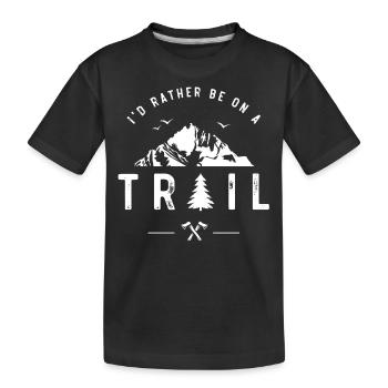 I'd rather be on a trail trailing - Kids' Premium Organic T-Shirt - black - Front