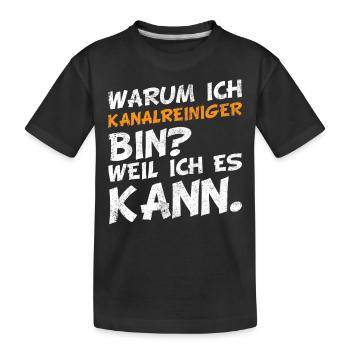 Kanalreiniger Abwasserspezialist lustige Sprüche - Kinder Premium Bio T-Shirt - Schwarz - Vorne