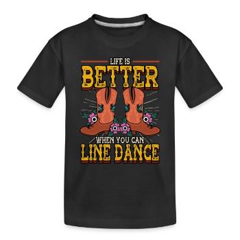 Dancer Life Is Better When You Can Line Dance - Kinder Premium Bio T-Shirt - Schwarz - Vorne