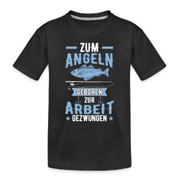 Zum Angeln Geboren zur Arbeit gezwungen - Kinder Premium Bio T-Shirt - Schwarz - Vorne
