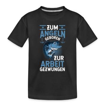 Zum Angeln Geboren zur Arbeit gezwungen - Kinder Premium Bio T-Shirt - Schwarz - Vorne