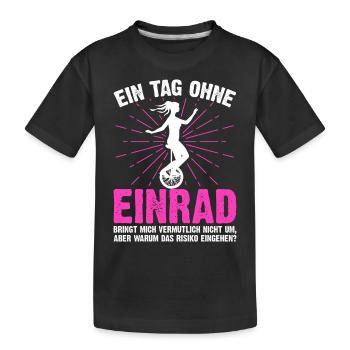 Ein Tag ohne Einrad lustige Einrad Sprüche - Kinder Premium Bio T-Shirt - Schwarz - Vorne