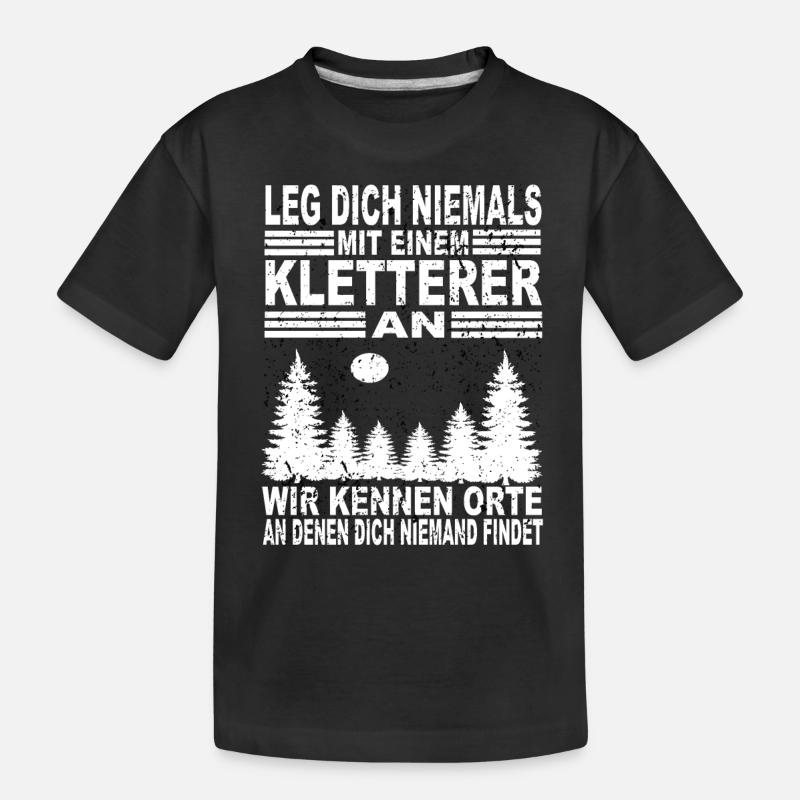 Leg Dich Niemals Mit Einem Kletterer An - Kinder Premium Bio T-Shirt - Schwarz