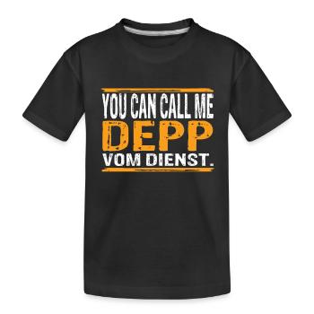 You Can Call Me Depp Vom Dienst - Kinder Premium Bio T-Shirt - Schwarz - Vorne