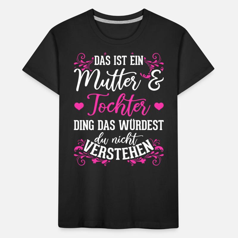 Mutter Tochter Ding lustiger Spruch Mutter Tochter Kinder Premium Bio T-Shirt