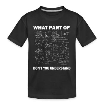 Welchen Teil davon verstehst du nicht lustigen Mathelehrer? - Kinder Premium Bio T-Shirt - Schwarz - Vorne