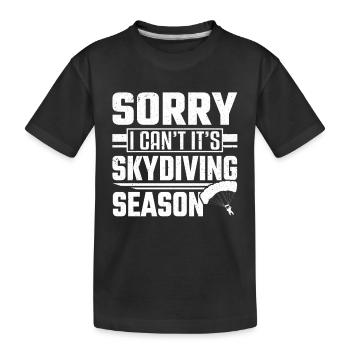 Sorry I Can't It Is Skydiving Season Skydiver - Kids' Premium Organic T-Shirt - black - Front