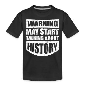 Warning, can start talking about history - Kids' Premium Organic T-Shirt - black - Front
