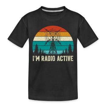 I´m Radio Active. ham radio, amateur radio, - Kinder Premium Bio T-Shirt - Schwarz - Vorne