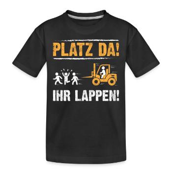 Platz da! Ih Lappen! | Staplerfahrer Outfit - Kinder Premium Bio T-Shirt - Schwarz - Vorne