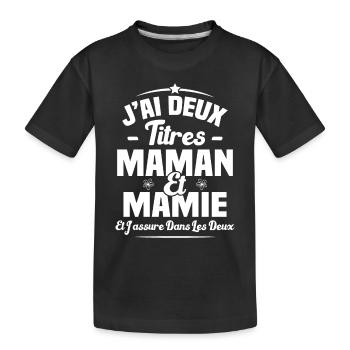 J'ai Deux Titres Maman Et Mamie - T-shirt bio Premium Enfant - noir - Devant