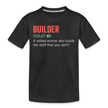 Builder Funny Definition - Kids' Premium Organic T-Shirt - black - Front