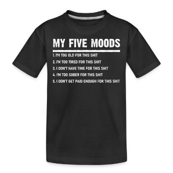 5 Moods, Funny Quote, Mood - Kids' Premium Organic T-Shirt - black - Front