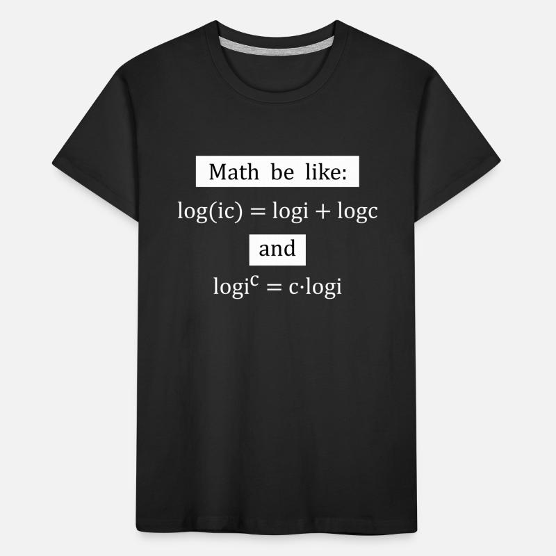 Funny Math Saying Logarithm Logic Mathematics Kids' Premium Organic T-Shirt