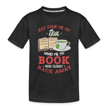 Gieß mir einfach meinen Tee ein Gib mir mein Buch - Kinder Premium Bio T-Shirt - Schwarz - Vorne
